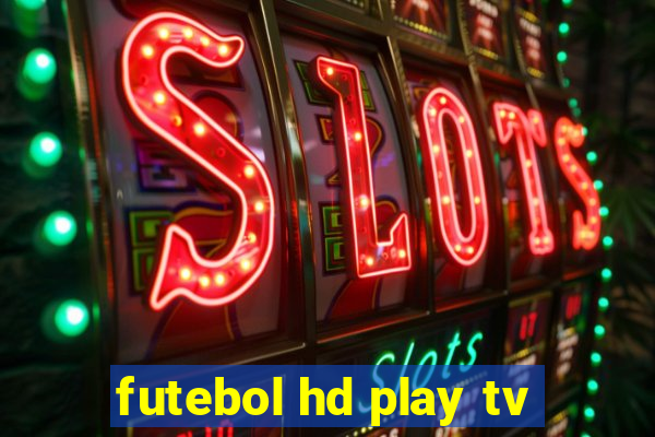 futebol hd play tv